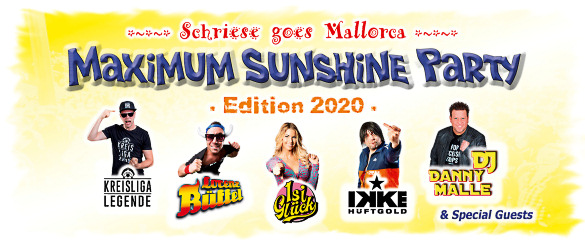 ''Schriese goes Mallorca'' - MAXIMUM SUNSHINE PARTY (Edition 2020), Dienstag, 10.03.2020 - HAMEL's Festzelt auf dem Schriesheimer Mathaisemarkt